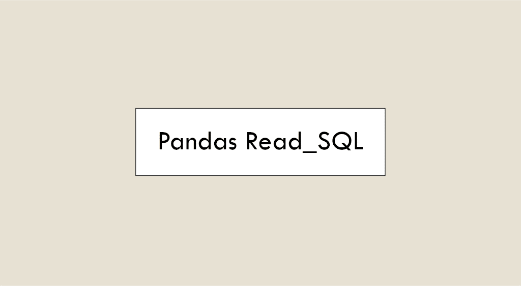 Understanding the Pandas Read_SQL Function: A Deep Dive