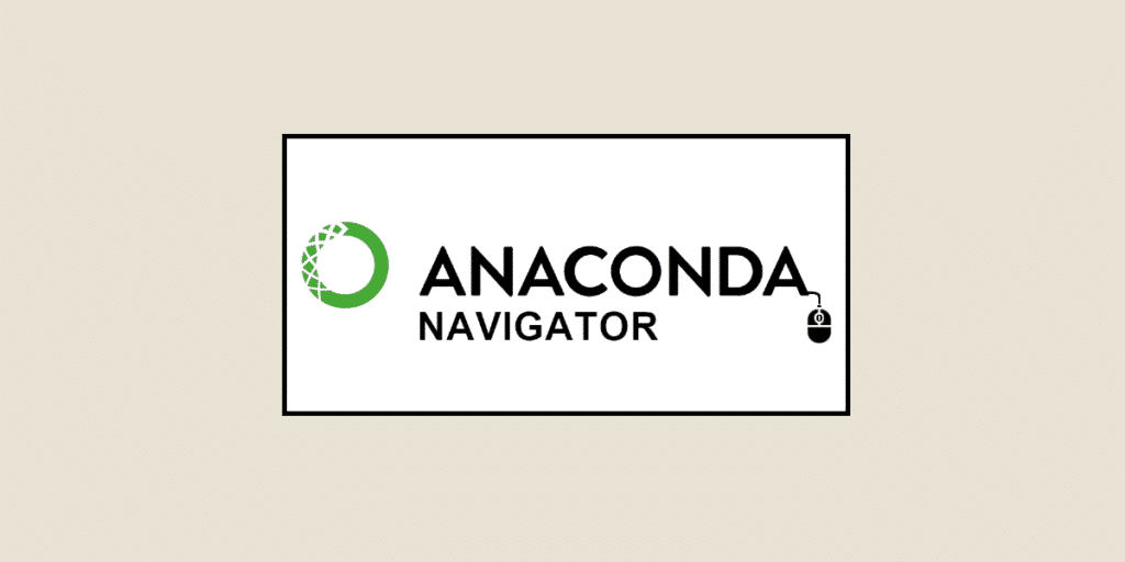 Anaconda Navigator: Simplifying navigation between Python tools