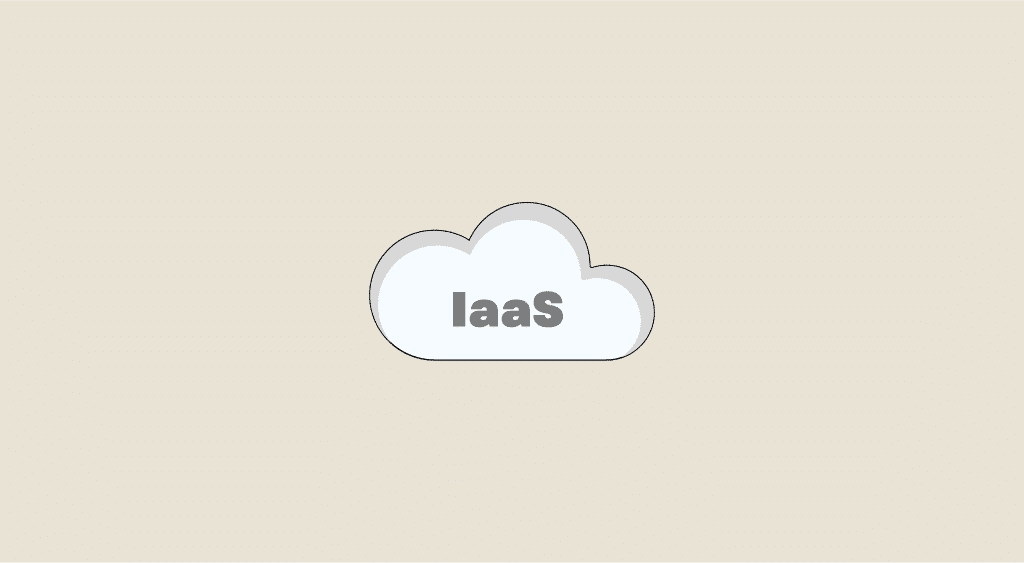 IaaS (Infrastructure as a Service): everything you need to know