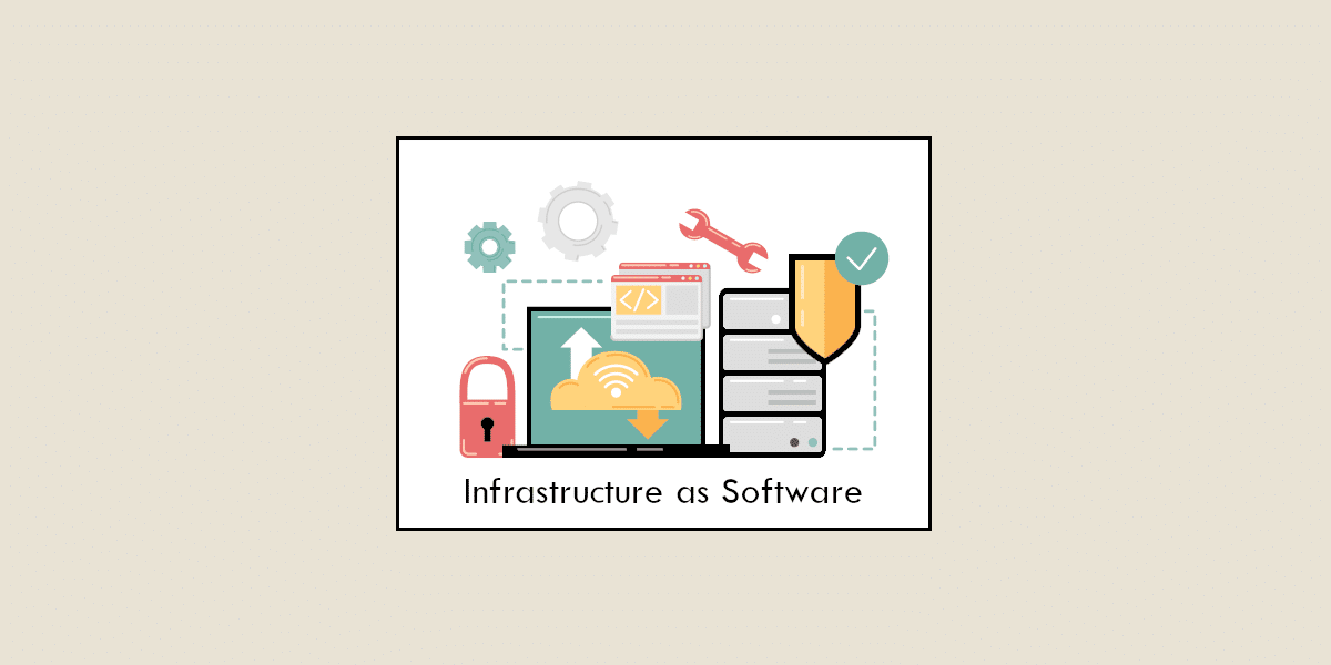 Infrastructure as Software (IaS): everything you need to know